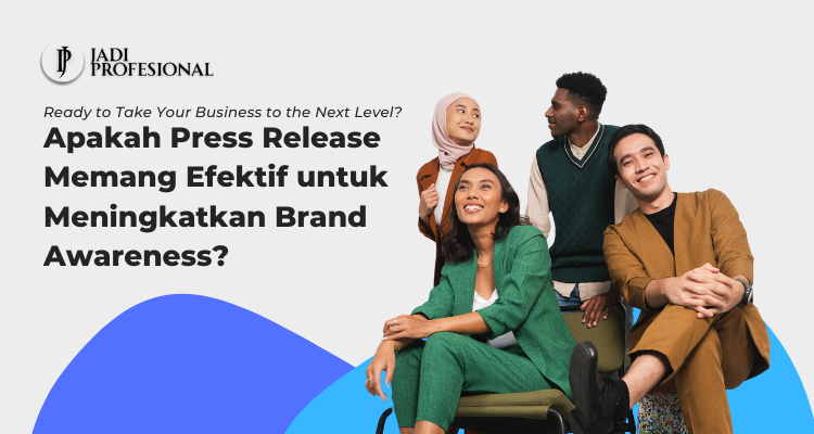 Apakah Press Release Memang Efektif untuk Meningkatkan Brand Awareness?